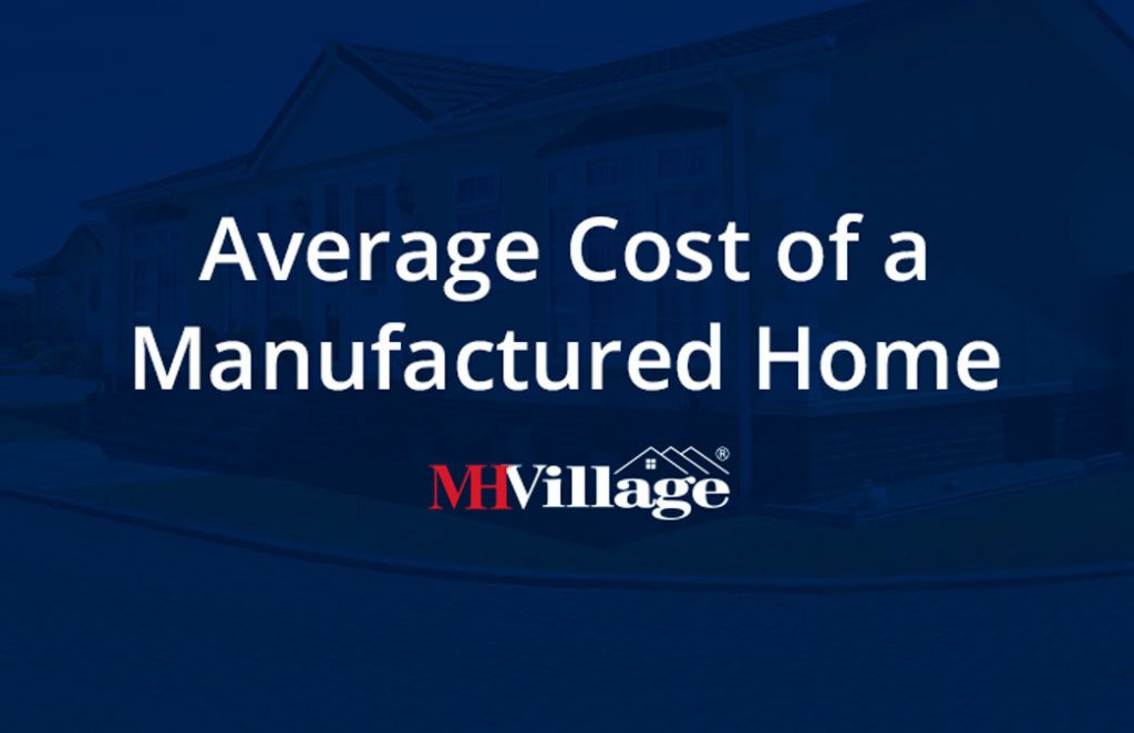 What is the Average Cost of a Manufactured Home? The MHVillager™